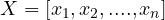 X = [x_1, x_2,...., x_n]