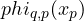 phi_{q,p}(x_p)