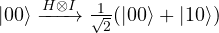 |00\rangle \xrightarrow{H \otimes I}\frac{1}{\sqrt{2}}(|00\rangle + |10\rangle)