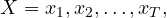 X={x_1,x_2,\ldots,x_T},
