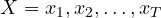  \begin{equation*} X={x_1,x_2,\ldots,x_T} \end{equation*} 