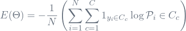 \begin{equation*}E(\Theta)=-\frac{1}{N}\left(\sum_{i=1}^{N}\sum_{c=1}^{C}1_{y_i \in C_c}\log{\mathcal{P}_i \in C_c}\right)  \end{equation*}