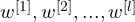 w^{[1]}, w^{[2]}, ..., w^{[l]}