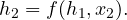  \begin{equation*} h_2=f(h_1,x_2). \end{equation*} 