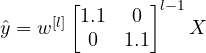 \hat{y}=w^{[l]}\begin{bmatrix} 1.1 & 0 \\ 0 & 1.1 \end{bmatrix}^{l-1}X